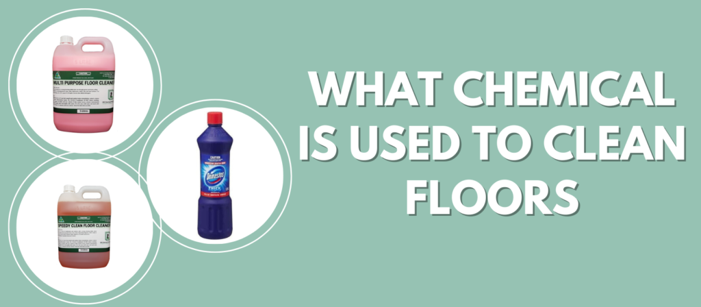 What Chemical Is Used to Clean Floors - VS Packaging